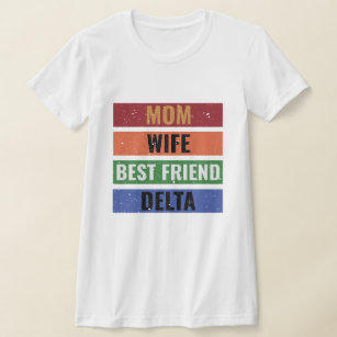 Mum, Wife, best friend, delta colourful T-Shirt