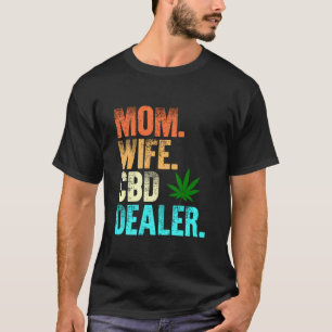 Mum Wife Cbd Dealer Cbd Oil Affiliate Sales Women' T-Shirt