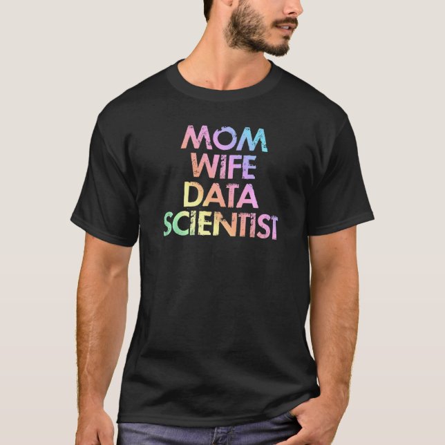 Mum Wife Data Scientist Analyst Data Analytics Sci T-Shirt (Front)