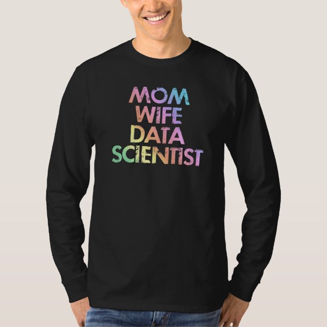 Mum Wife Data Scientist Analyst Data Analytics Sci T-Shirt (Front)