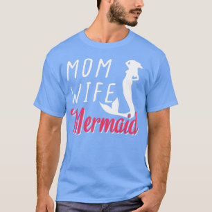 Mum Wife Mermaid Womenx27s Fashion T-Shirt