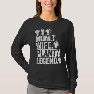 Mum Wife Plant Legend Plants Mama Women  Gardener T-Shirt