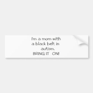 Mum with a Black Belt in Autism Bumper Sticker