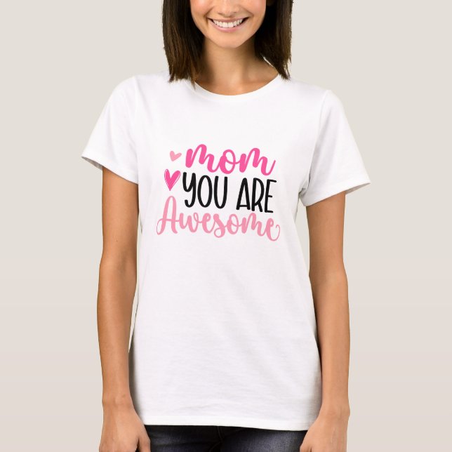 Mum You Are Awesome T-Shirt (Front)