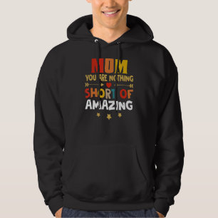 Mum You Are Nothing Short Of Amazing Vintage Mothe Hoodie