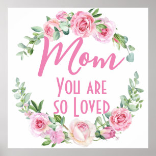 Mum You are so Loved Floral Wreath Rose Poster