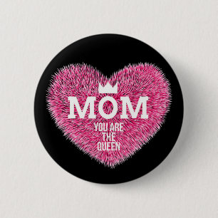 Mum You Are The Queen Button