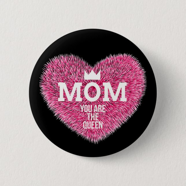 Mum You Are The Queen Button  (Front)