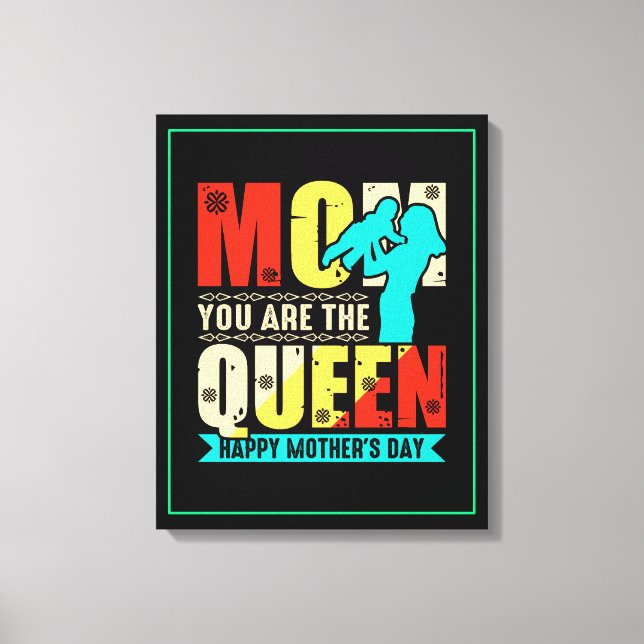 Mum You Are The Queen Canvas Print (Front)