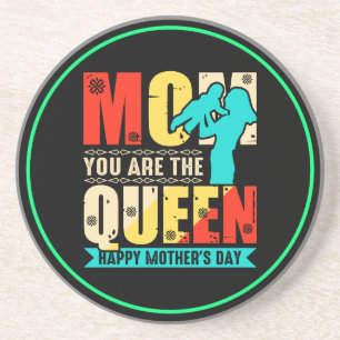Mum You Are The Queen Coaster