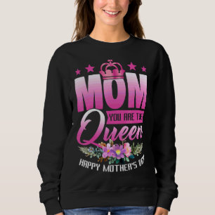 Mum You Are The Queen Crown Happy Mother's Day Wom Sweatshirt