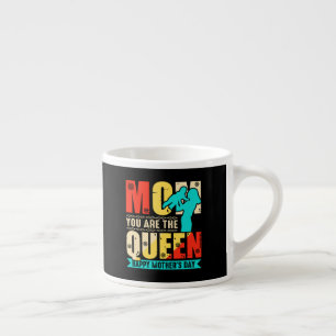Mum You Are The Queen Happy Mother's Day Espresso Cup