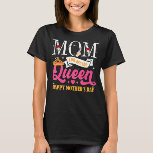 Mum You Are The Queen Happy Mother's Day For Kids T-Shirt