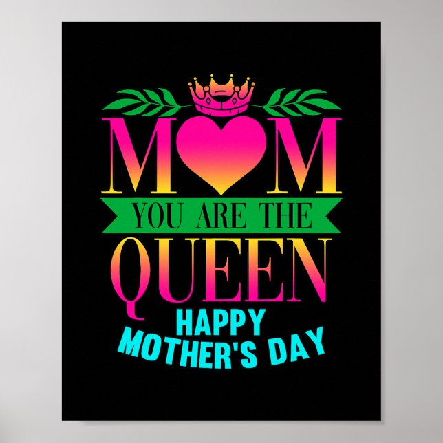 Mum You Are The Queen Happy Mothers Day  Poster (Front)