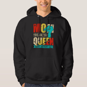 Mum You Are The Queen Hoodie