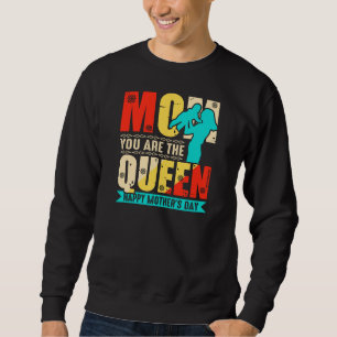 Mum You Are The Queen Sweatshirt
