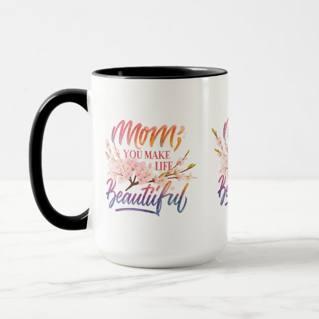 Mum, You Make Life Beautiful" - 15 oz Combo Mug (Left)
