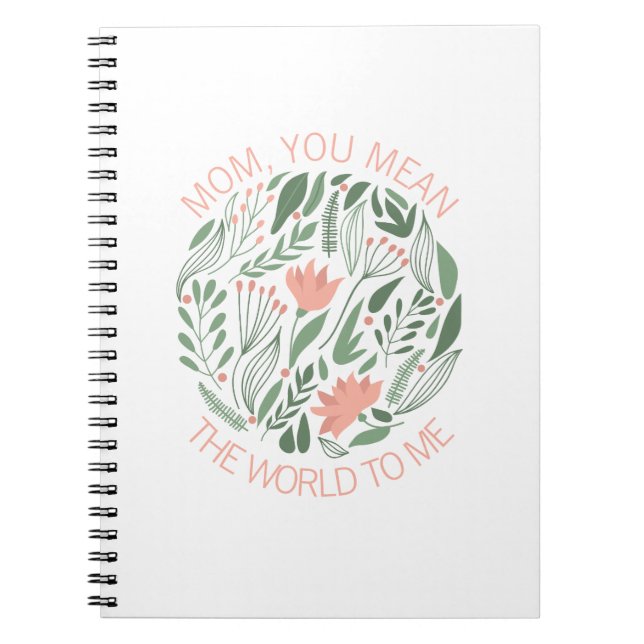Mum You Mean The World To Me Mother's Day Notebook (Front)