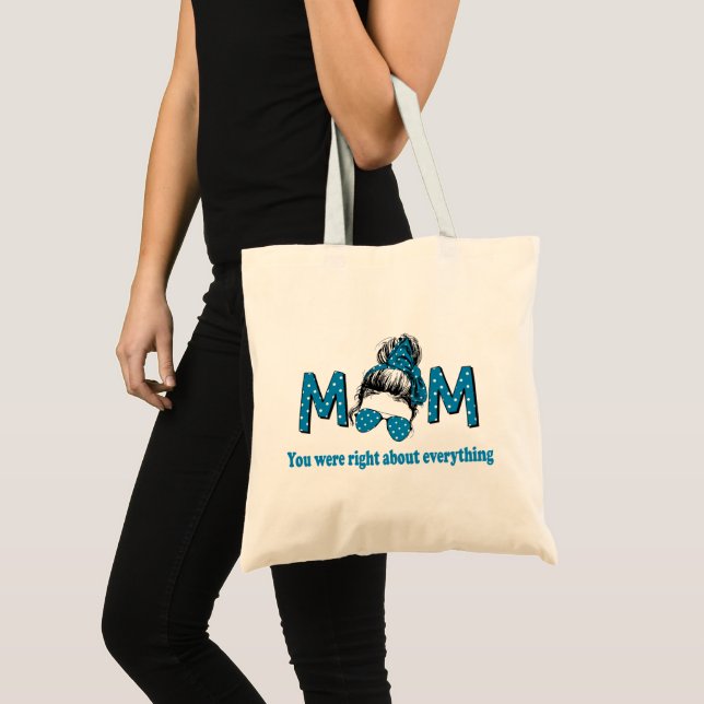 Mum You were Right About Everything Tote Bag (Front (Product))
