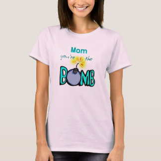 Mum, You're the BOMB! T-Shirt