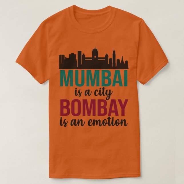 Mumbai is a city Bombay is an Emotion Maharashtra  T-Shirt (Design Front)