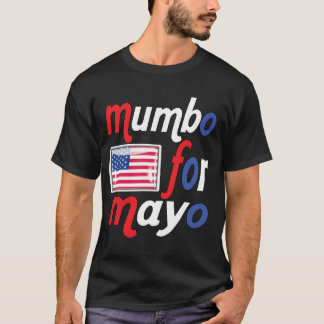 mumbo for mayo T-Shirt