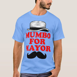 mumbo for mayor T-Shirt