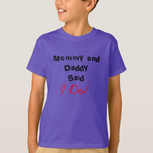Mummy and Daddy said I Do! T-Shirt