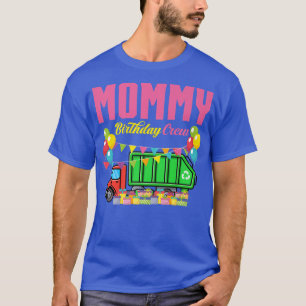 Mummy Birthday Crew Garbage Truck Garbage Man Birt T-Shirt