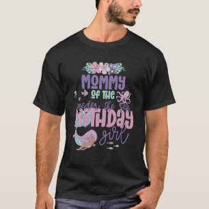 Mummy Birthday Girl Mermaid Oneder the Sea Theme P T-Shirt