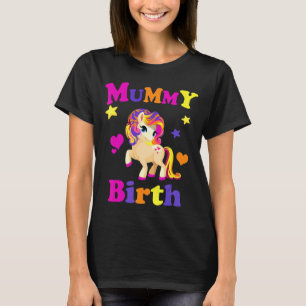 Mummy Burth Sweet Women Unicorn Birthday Mum Mum I T-Shirt