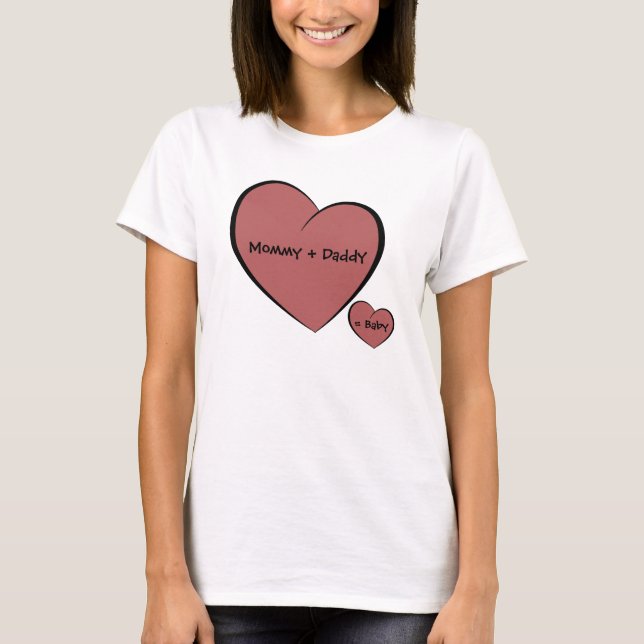 Mummy + Daddy = Baby T-Shirt (Front)