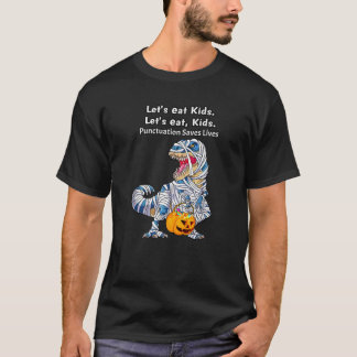 Mummy Dinosaur Funny Let's Eat Kids Punctuation Sa T-Shirt