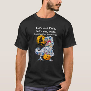 Mummy Dinosaur Funny Let's Eat Kids Punctuation Sa T-Shirt