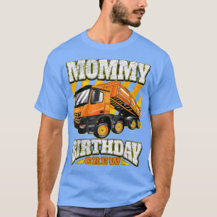Mummy - Dump Truck Birthday Crew  T-Shirt
