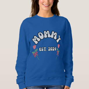 Mummy est 2024 sweatshirt