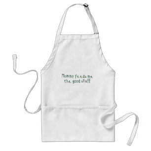 Mummy feeds me the good stuff standard apron