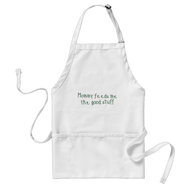 Mummy feeds me the good stuff standard apron (Front)