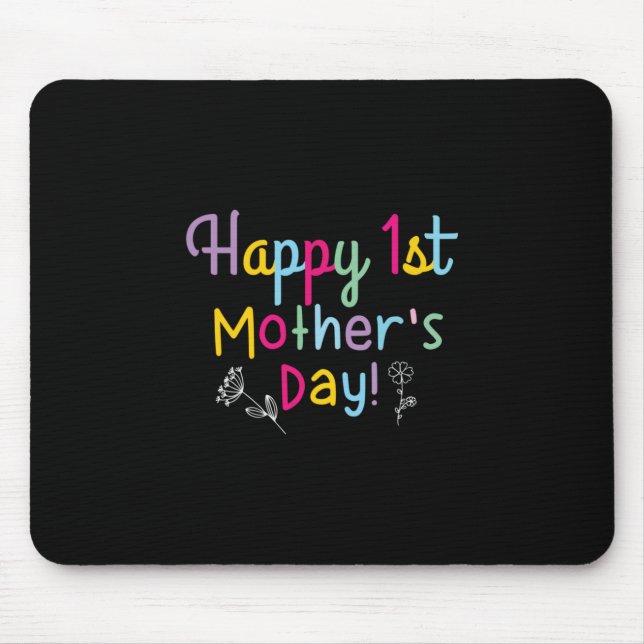 Mummy Gift Happy First Mother's Day Mouse Pad (Front)