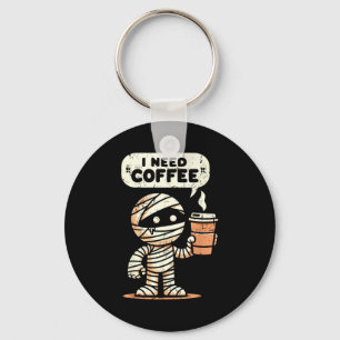 Mummy Halloween I Need Coffee Funny Sarcastic Caff Key Ring