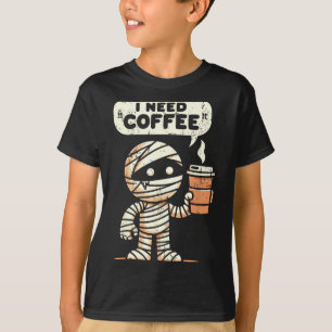 Mummy Halloween I Need Coffee Funny Sarcastic Caff T-Shirt