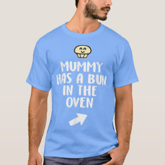 Mummy Has A Bun In The Oven Boy Pregnancy Announce T-Shirt
