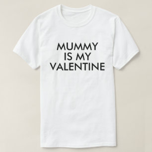 Mummy is my valentine Baby Kid Boy Girl Love T-Shirt