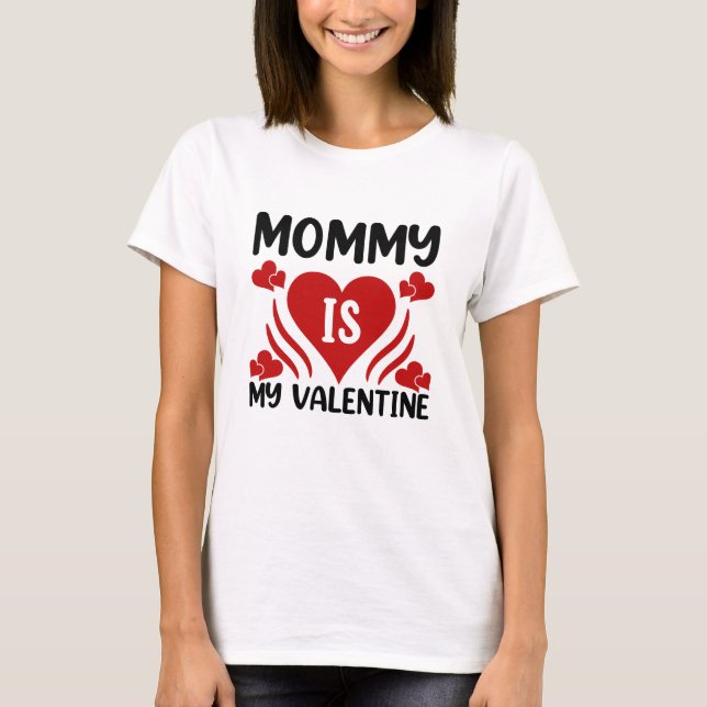 Mummy is My Valentine Shirt (Front)