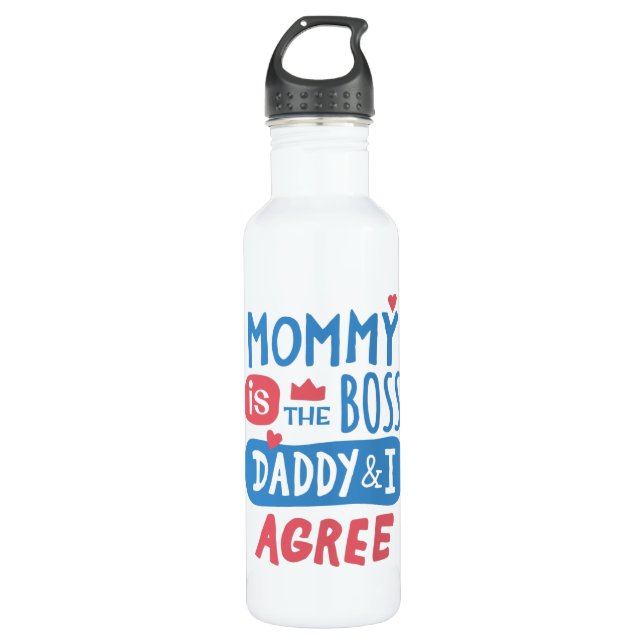 Mummy is the boss Daddy and I agree 710 Ml Water Bottle (Front)