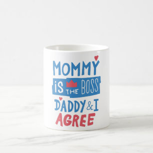 Mummy is the boss Daddy and I agree Coffee Mug
