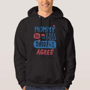 Mummy is the boss Daddy and I agree Hoodie