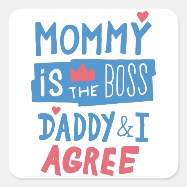 Mummy is the boss Daddy and I agree Square Sticker (Front)