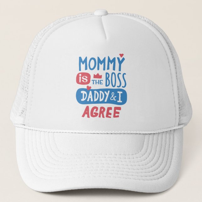 Mummy is the boss Daddy and I agree Trucker Hat (Front)