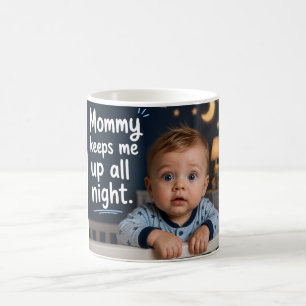 Mummy Keeps Me Up All Night Coffee Mug